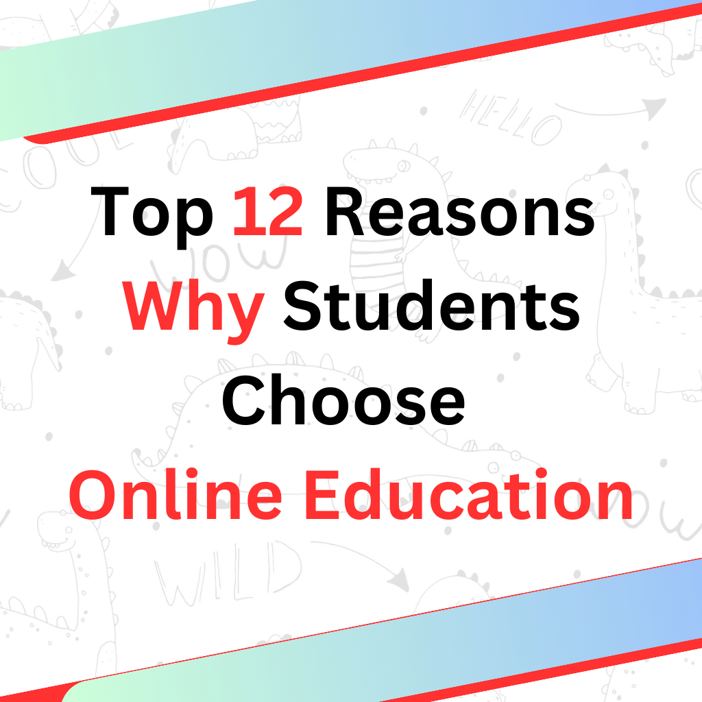 top 12 reasons why students choose Online Education